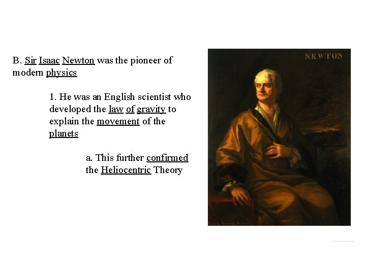 B. Sir Isaac Newton was the pioneer of modern physics 1. He was an