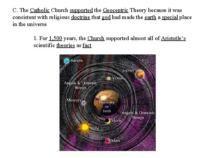 C. The Catholic Church supported the Geocentric Theory because it was consistent with religious