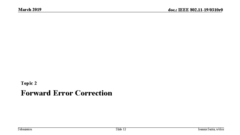 March 2019 doc. : IEEE 802. 11 -19/0310 r 0 Topic 2 Forward Error