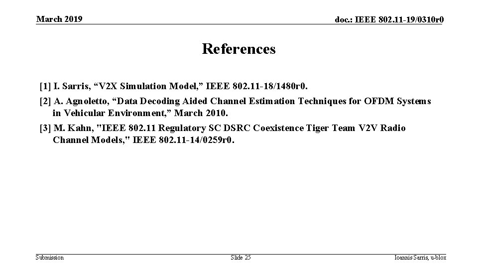 March 2019 doc. : IEEE 802. 11 -19/0310 r 0 References [1] I. Sarris,