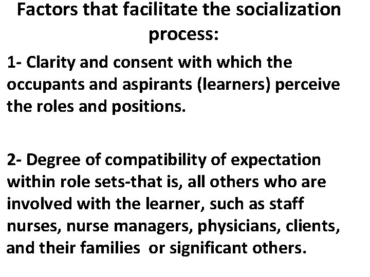 Factors that facilitate the socialization process: 1 - Clarity and consent with which the