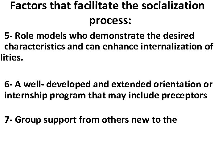 Factors that facilitate the socialization process: 5 - Role models who demonstrate the desired