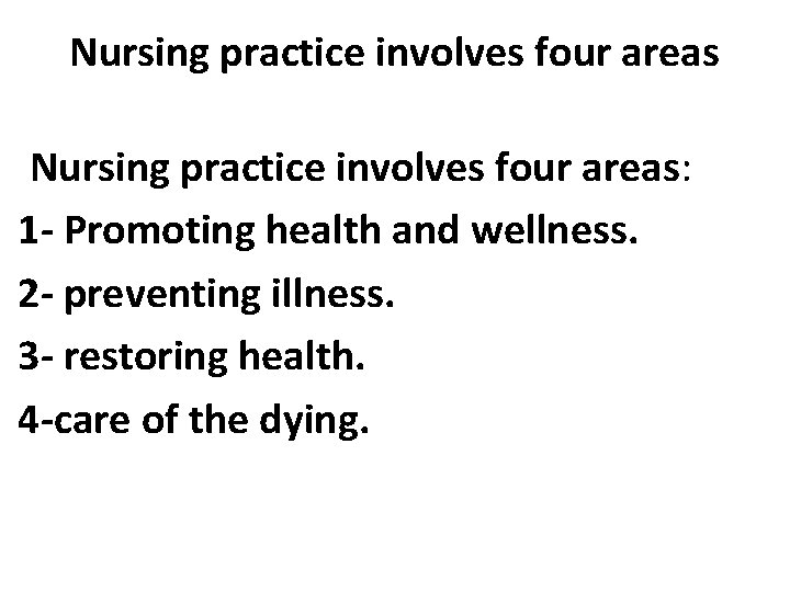 Nursing practice involves four areas: 1 - Promoting health and wellness. 2 - preventing