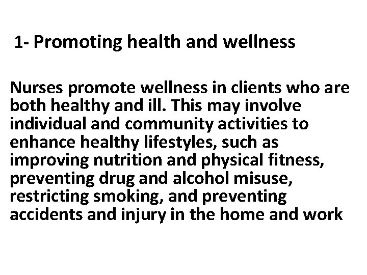 1 - Promoting health and wellness Nurses promote wellness in clients who are both