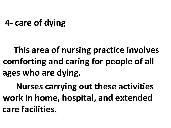 4 - care of dying This area of nursing practice involves comforting and caring