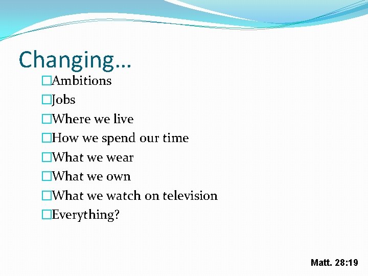 Changing… �Ambitions �Jobs �Where we live �How we spend our time �What we wear