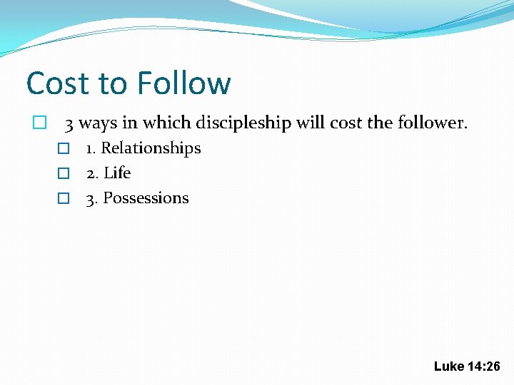 Cost to Follow � 3 ways in which discipleship will cost the follower. �