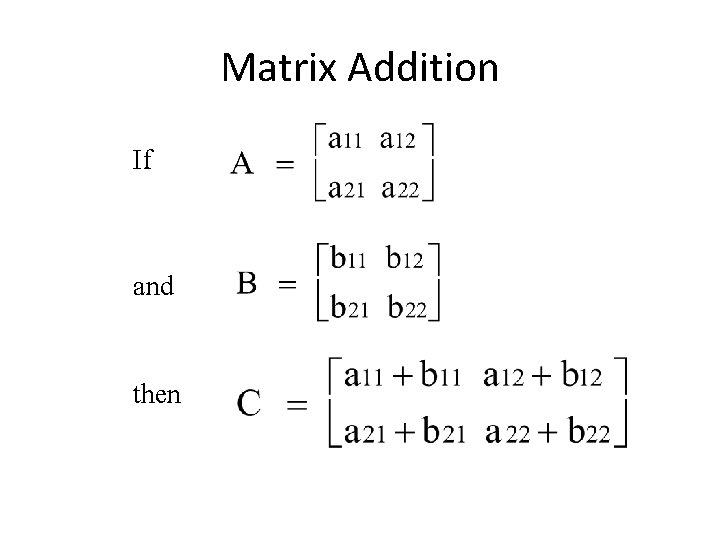 Matrix Addition If and then 