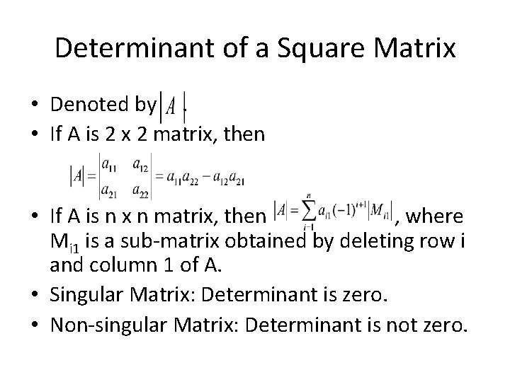 Determinant of a Square Matrix • Denoted by. • If A is 2 x