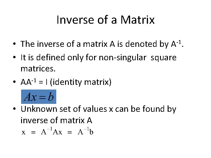 Inverse of a Matrix • The inverse of a matrix A is denoted by
