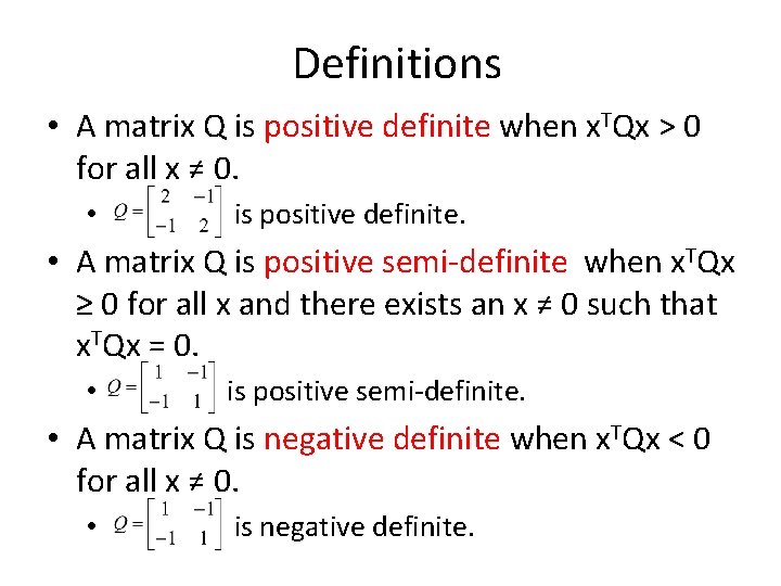 Definitions • A matrix Q is positive definite when x. TQx > 0 for