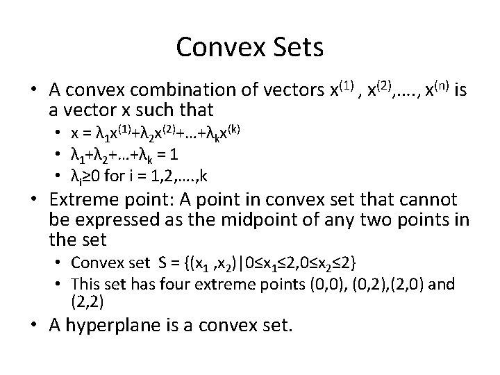 Convex Sets • A convex combination of vectors x(1) , x(2), …. , x(n)