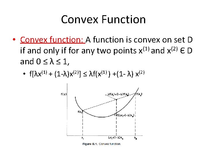 Convex Function • Convex function: A function is convex on set D if and