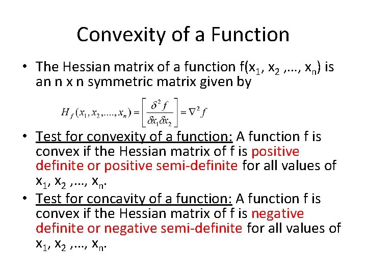 Convexity of a Function • The Hessian matrix of a function f(x 1, x