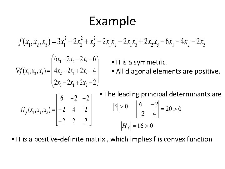 Example • H is a symmetric. • All diagonal elements are positive. • The