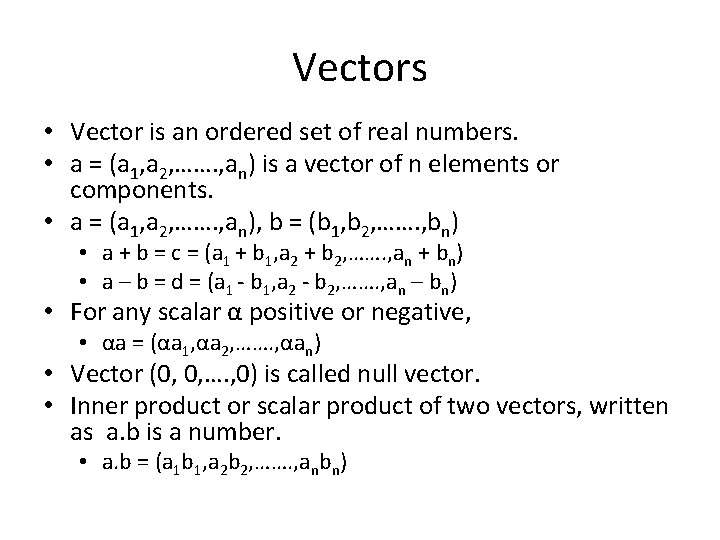 Vectors • Vector is an ordered set of real numbers. • a = (a