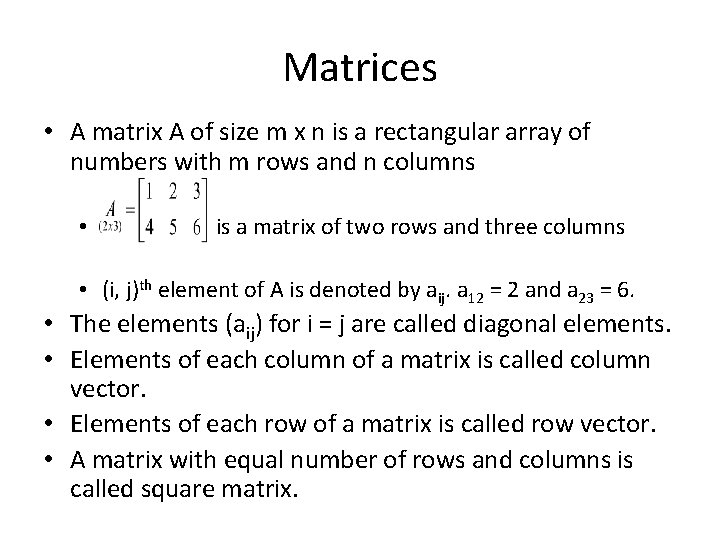 Matrices • A matrix A of size m x n is a rectangular array