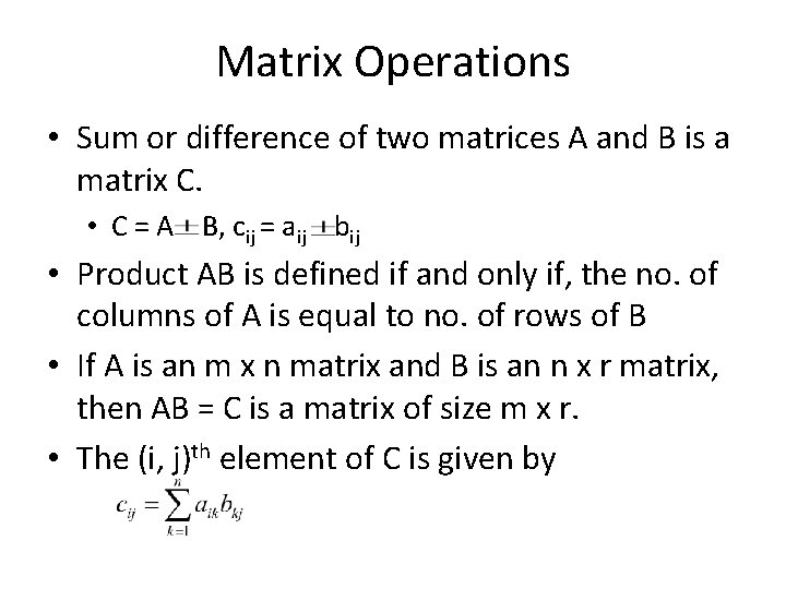 Matrix Operations • Sum or difference of two matrices A and B is a
