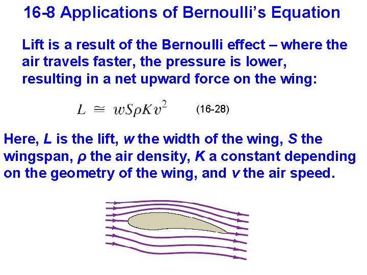 16 -8 Applications of Bernoulli’s Equation Lift is a result of the Bernoulli effect