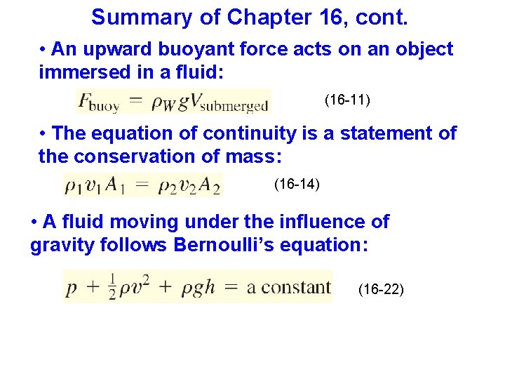 Summary of Chapter 16, cont. • An upward buoyant force acts on an object