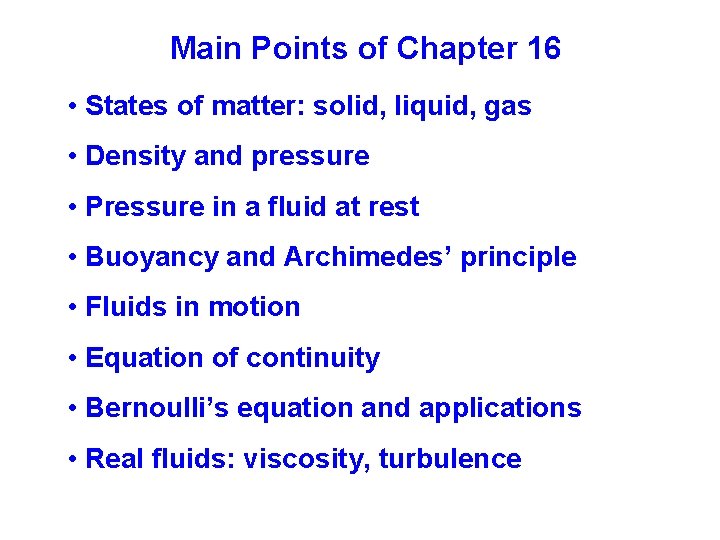 Main Points of Chapter 16 • States of matter: solid, liquid, gas • Density