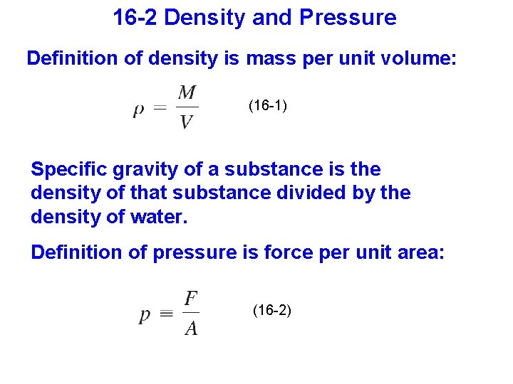 16 -2 Density and Pressure Definition of density is mass per unit volume: (16