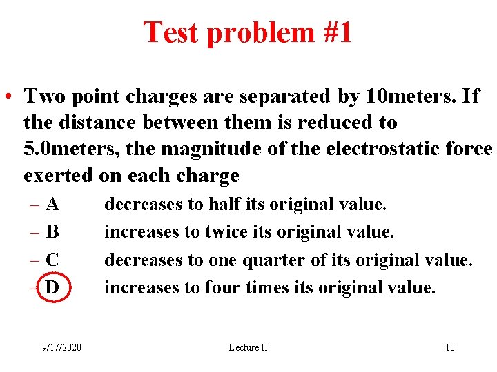 Test problem #1 • Two point charges are separated by 10 meters. If the