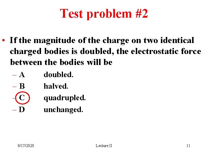 Test problem #2 • If the magnitude of the charge on two identical charged