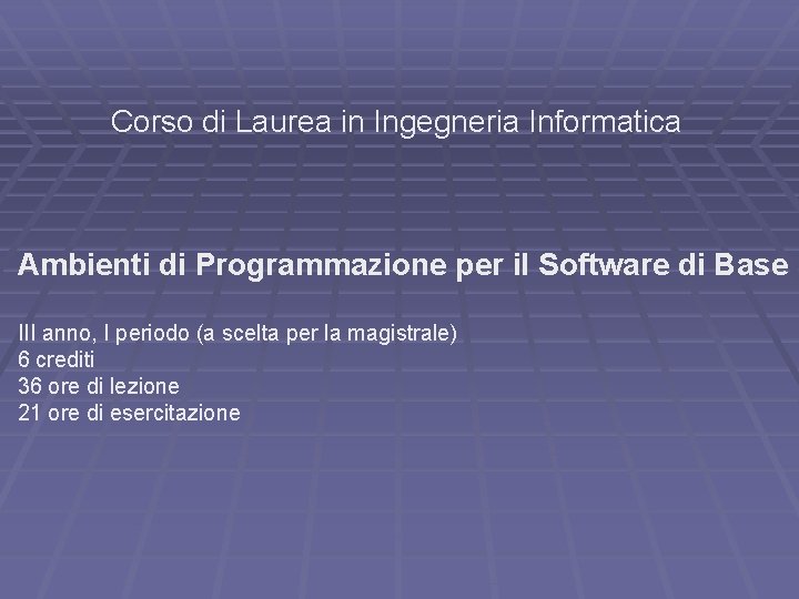 Corso di Laurea in Ingegneria Informatica Ambienti di Programmazione per il Software di Base