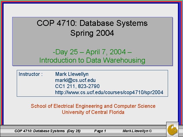 COP 4710: Database Systems Spring 2004 -Day 25 – April 7, 2004 – Introduction