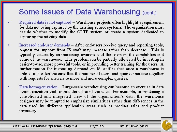Some Issues of Data Warehousing (cont. ) • Required data is not captured –