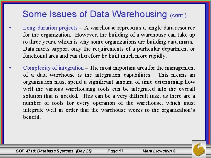 Some Issues of Data Warehousing (cont. ) • Long-duration projects – A warehouse represents