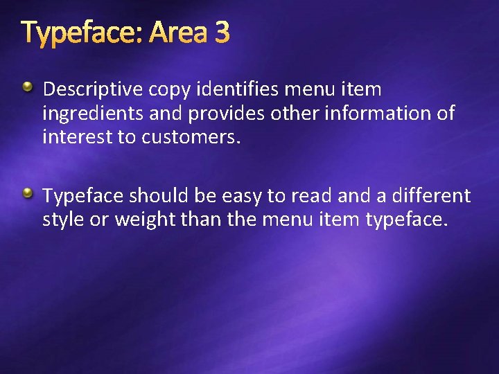Typeface: Area 3 Descriptive copy identifies menu item ingredients and provides other information of