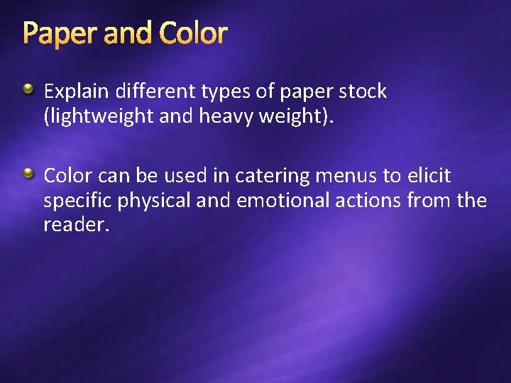 Paper and Color Explain different types of paper stock (lightweight and heavy weight). Color