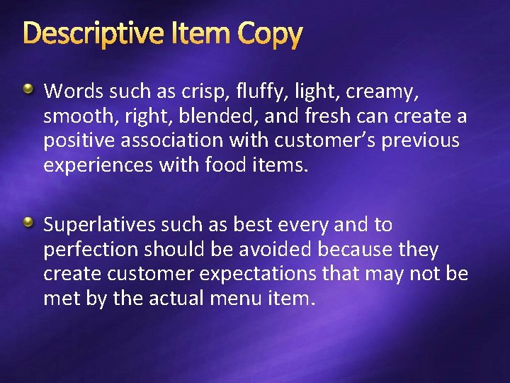 Descriptive Item Copy Words such as crisp, fluffy, light, creamy, smooth, right, blended, and