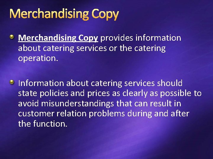 Merchandising Copy provides information about catering services or the catering operation. Information about catering