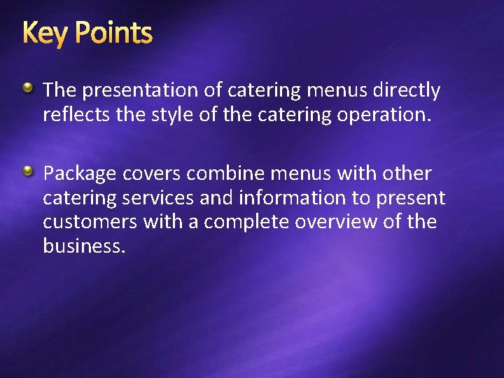 Key Points The presentation of catering menus directly reflects the style of the catering