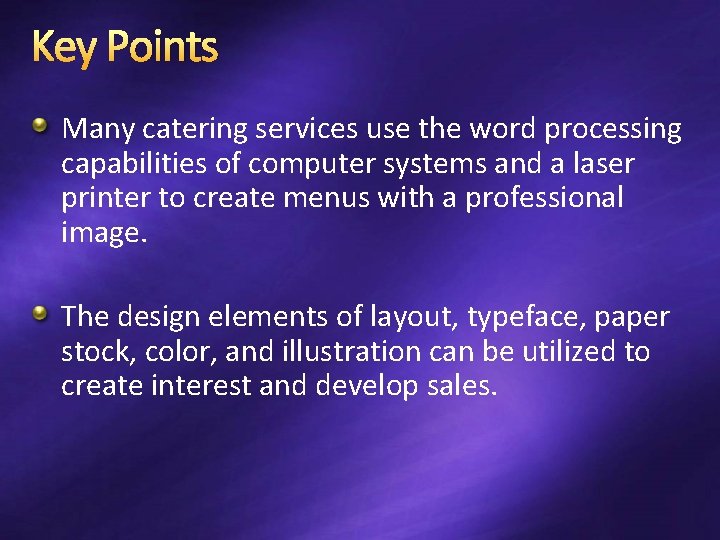 Key Points Many catering services use the word processing capabilities of computer systems and