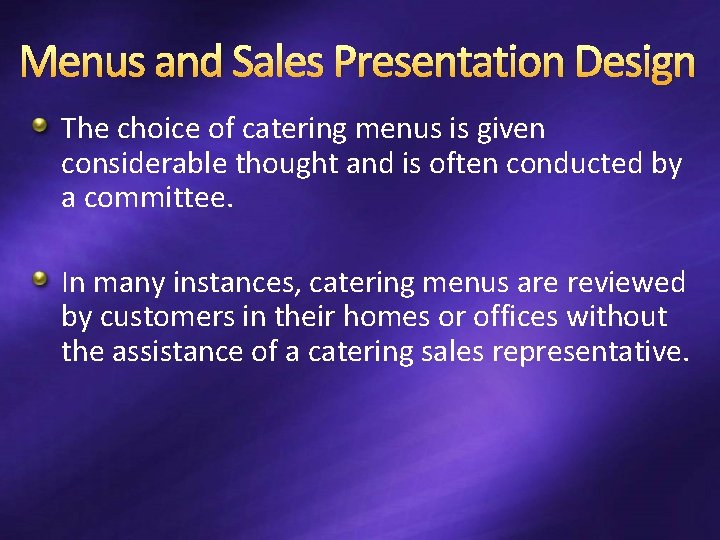 Menus and Sales Presentation Design The choice of catering menus is given considerable thought