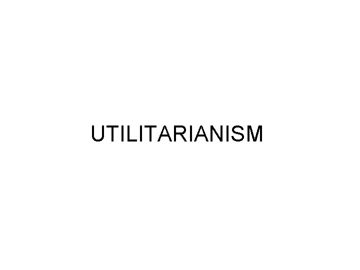 UTILITARIANISM 