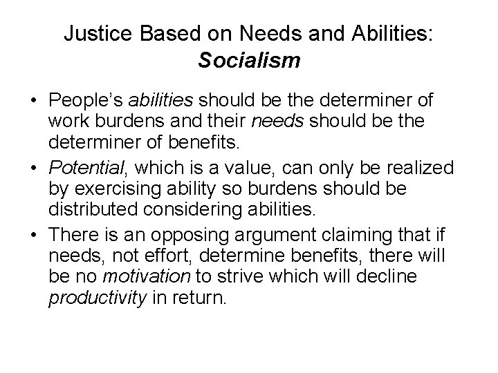 Justice Based on Needs and Abilities: Socialism • People’s abilities should be the determiner