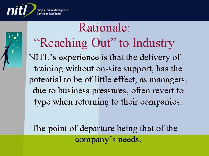 Rationale: “Reaching Out” to Industry NITL’s experience is that the delivery of training without Rationale: “Reaching Out” to Industry NITL’s experience is that the delivery of training without