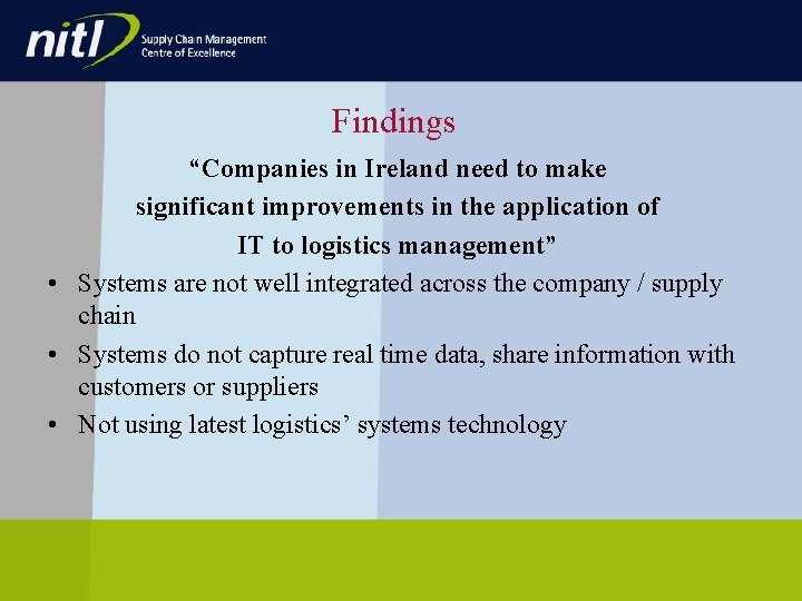 Findings “Companies in Ireland need to make significant improvements in the application of IT Findings “Companies in Ireland need to make significant improvements in the application of IT