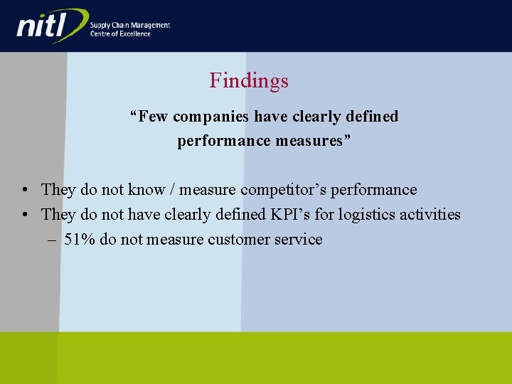 Findings “Few companies have clearly defined performance measures” • They do not know / Findings “Few companies have clearly defined performance measures” • They do not know /