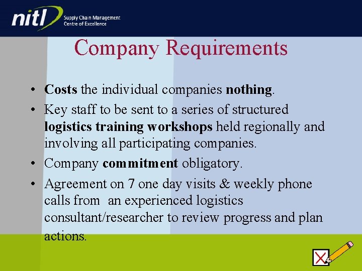 Company Requirements • Costs the individual companies nothing. • Key staff to be sent Company Requirements • Costs the individual companies nothing. • Key staff to be sent