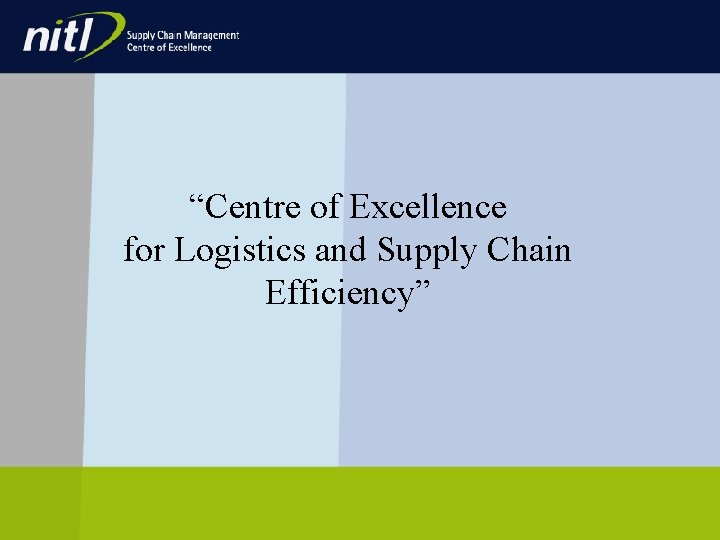 “Centre of Excellence for Logistics and Supply Chain Efficiency” “Centre of Excellence for Logistics and Supply Chain Efficiency”