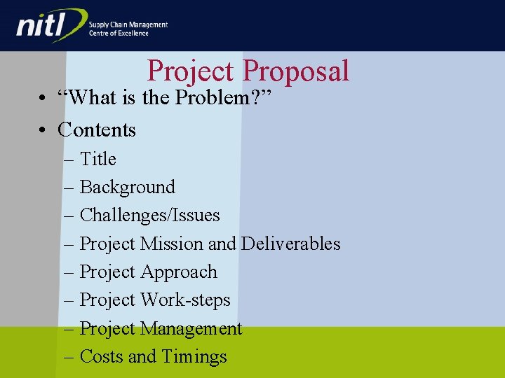 Project Proposal • “What is the Problem? ” • Contents – Title – Background Project Proposal • “What is the Problem? ” • Contents – Title – Background