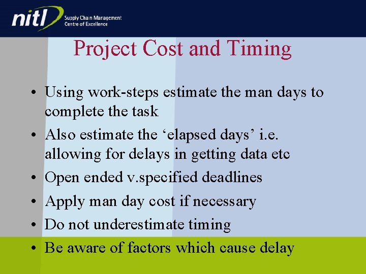 Project Cost and Timing • Using work-steps estimate the man days to complete the Project Cost and Timing • Using work-steps estimate the man days to complete the