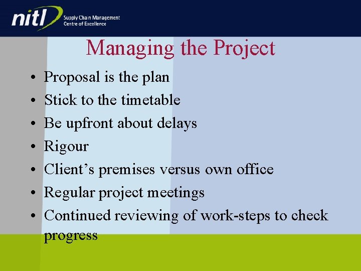 Managing the Project • • Proposal is the plan Stick to the timetable Be Managing the Project • • Proposal is the plan Stick to the timetable Be
