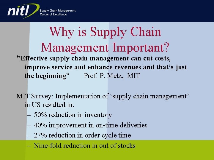 Why is Supply Chain Management Important? “Effective supply chain management can cut costs, improve Why is Supply Chain Management Important? “Effective supply chain management can cut costs, improve